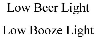 LOW BEER LIGHT LOW BOOZE LIGHT
