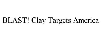 BLAST! CLAY TARGETS AMERICA