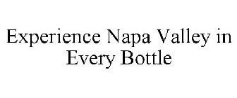 EXPERIENCE NAPA VALLEY IN EVERY BOTTLE