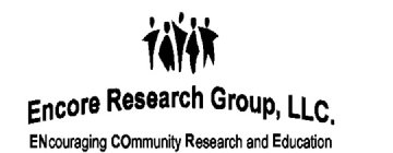 ENCORE RESEARCH GROUP, LLC. ENCOURAGING COMMUNITY RESEARCH AND EDUCATION