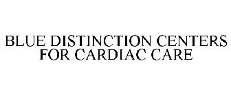BLUE DISTINCTION CENTERS FOR CARDIAC CARE