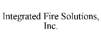 INTEGRATED FIRE SOLUTIONS, INC.