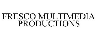 FRESCO MULTIMEDIA PRODUCTIONS