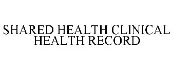 SHARED HEALTH CLINICAL HEALTH RECORD