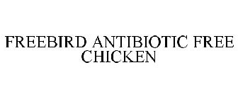 FREEBIRD ANTIBIOTIC FREE CHICKEN