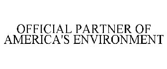OFFICIAL PARTNER OF AMERICA'S ENVIRONMENT