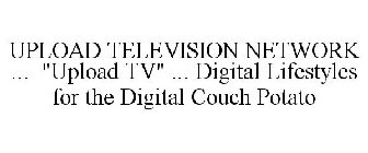 UPLOAD TELEVISION NETWORK ... 