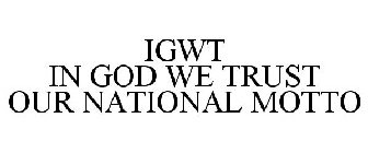 IGWT IN GOD WE TRUST OUR NATIONAL MOTTO