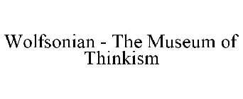 WOLFSONIAN - THE MUSEUM OF THINKISM