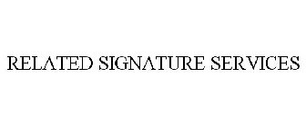 RELATED SIGNATURE SERVICES