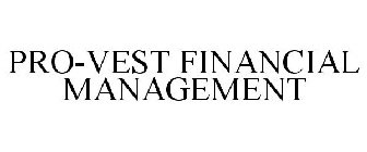 PRO-VEST FINANCIAL MANAGEMENT