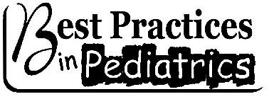 BEST PRACTICES IN PEDIATRICS