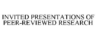 INVITED PRESENTATIONS OF PEER-REVIEWED RESEARCH