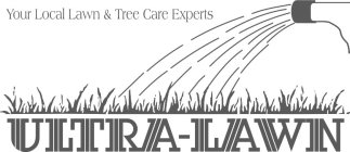 ULTRA-LAWN YOUR LOCAL LAWN & TREE CARE EXPERTS
