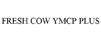 FRESH COW YMCP PLUS