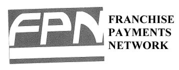 FPN FRANCHISE PAYMENTS NETWORK