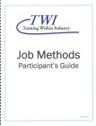 TWI TRAINING WITHIN INDUSTRY JOB METHODS PARTICIPANT'S GUIDE