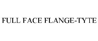 FULL FACE FLANGE-TYTE
