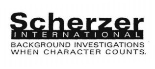 SCHERZER INTERNATIONAL BACKGROUND INVESTIGATIONS WHEN CHARACTER COUNTS.