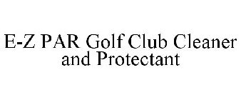 E-Z PAR GOLF CLUB CLEANER AND PROTECTANT