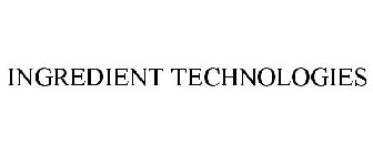 INGREDIENT TECHNOLOGIES