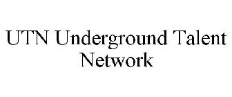 UTN UNDERGROUND TALENT NETWORK