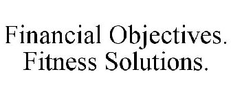 FINANCIAL OBJECTIVES. FITNESS SOLUTIONS.