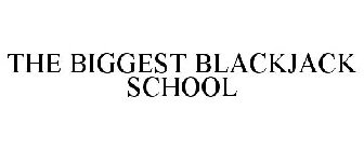 THE BIGGEST BLACKJACK SCHOOL