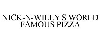 NICK-N-WILLY'S WORLD FAMOUS PIZZA