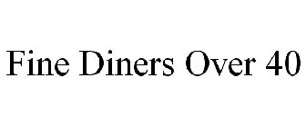 FINE DINERS OVER 40