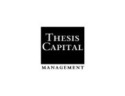 THESIS CAPITAL MANAGEMENT