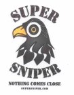 SUPER SNIPER NOTHING COMES CLOSE SUPERSNIPER.COM