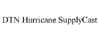 DTN HURRICANE SUPPLYCAST