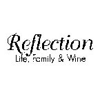 REFLECTION LIFE, FAMILY & WINE