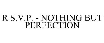 R.S.V.P. - NOTHING BUT PERFECTION
