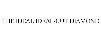 THE IDEAL IDEAL-CUT DIAMOND