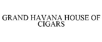 GRAND HAVANA HOUSE OF CIGARS