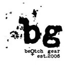 BG BEOTCH GEAR EST.2006