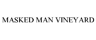 MASKED MAN VINEYARD