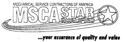 MECHANICAL SERVICE CONTRACTORS OF AMERICA MSCA STAR QUALIFIED YOUR ASSURANCE OF QUALITY AND VALUE