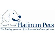 PLATINUM PETS THE LEADING PROVIDER OF PROFESSIONAL AT-HOME PET CARE