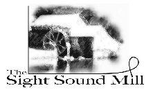 THE SIGHT SOUND MILL