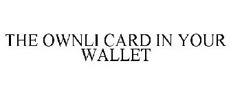 THE OWNLI CARD IN YOUR WALLET