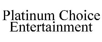 PLATINUM CHOICE ENTERTAINMENT