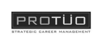 PROTÜO STRATEGIC CAREER MANAGEMENT