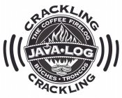 JAVA· LOG THE COFFEE FIRELOG BUCHES · TRONCOS CRACKLING CRACKLING
