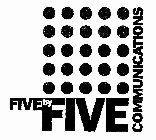 FIVE BY FIVE COMMUNICATIONS