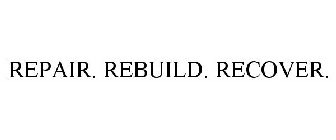 REPAIR. REBUILD. RECOVER.