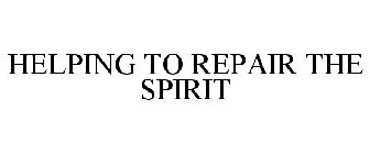 HELPING TO REPAIR THE SPIRIT