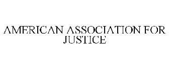 AMERICAN ASSOCIATION FOR JUSTICE